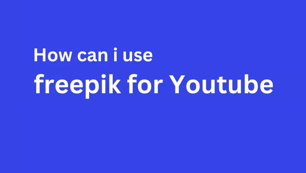 How can i use freepik for youtube