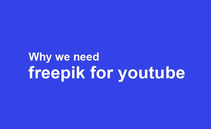 Why we need to use freepik for youtube